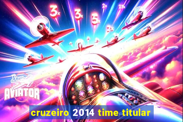 cruzeiro 2014 time titular